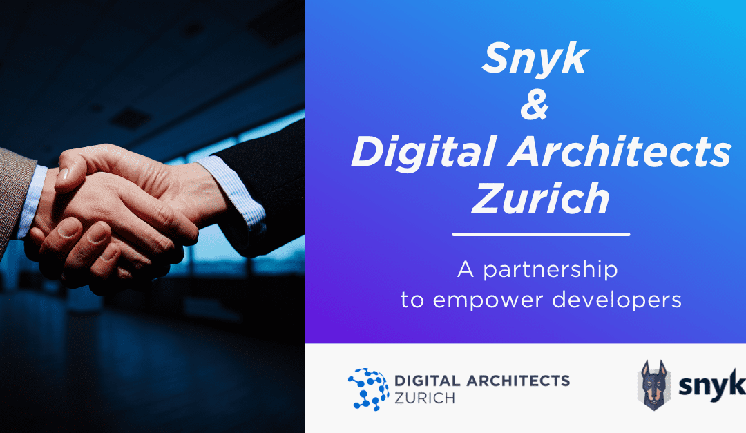 Snyk and Digital Architects Zurich announce partnership to empower developers