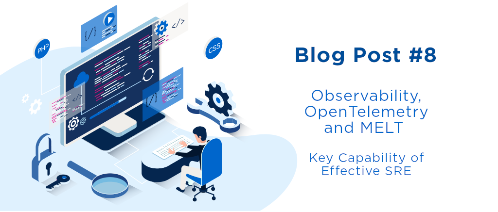 Effective SRE Key Capabilities: Observability, OpenTelemetry and MELT